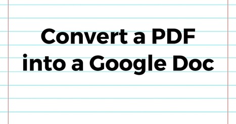 How to Convert a PDF Into a Google Document via @rmbyrne | iGeneration - Humane Use of Technology in an AI world (Pedagogy & Digital Innovation) | Scoop.it