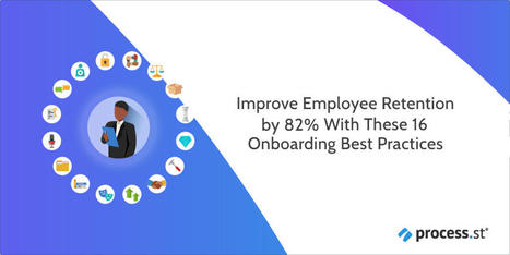 Improve Employee Retention by 82% With These 16 Onboarding Best Practices | Process Street | Checklist, Workflow and SOP Software | Retain Top Talent | Scoop.it