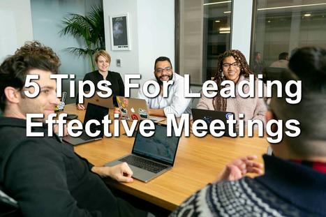 5 Tips For Leading Effective Meetings | Management - Leadership | Scoop.it