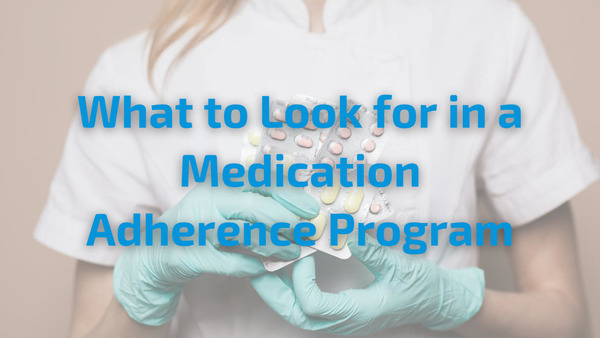 What to Look for in a Medication Adherence Program | Track & Trace | Scoop.it