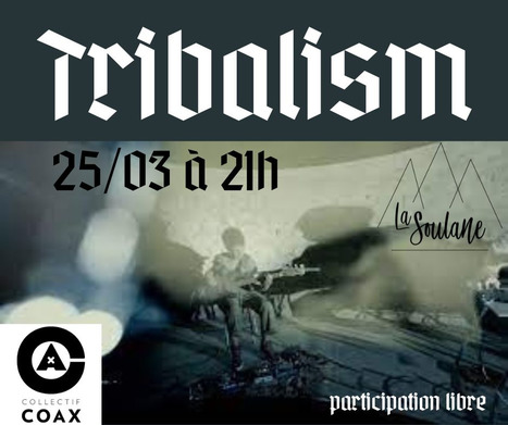 Concert immersif - TRIBALISM le 25 Mars à la Soulane | Vallées d'Aure & Louron - Pyrénées | Scoop.it