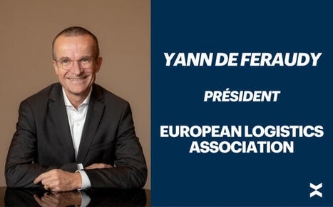 Yann de Feraudy prend la pr&eacute;sidence de l&rsquo;European Logistics Association | Logistique - Transport | Scoop.it