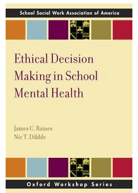 Ethical Decision Making in School Mental Health - James C. Raines; Nic T. Dibble - Oxford University Press | School Social Work Rules, Regulations, Models and Standards | Scoop.it