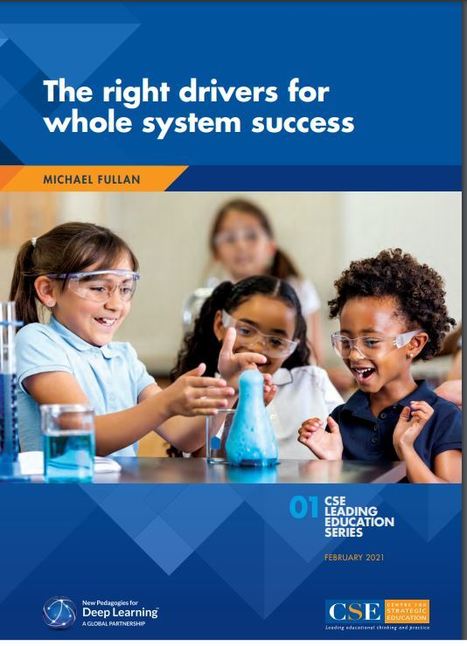 The Right Drivers for whole system success - Dr. Michael Fullan - free download - released Feb. 2021 | iGeneration - 21st Century Education (Pedagogy & Digital Innovation) | Scoop.it