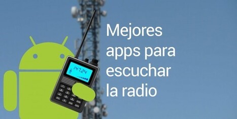 Las mejores aplicaciones para escuchar la radio en Android | TIC & Educación | Scoop.it