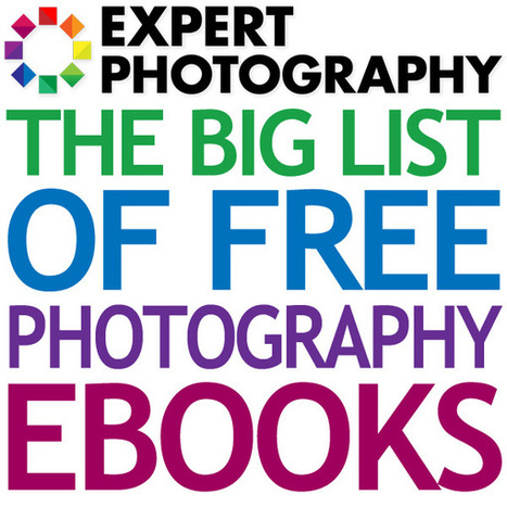 The Big List of Free Photography eBooks » Expert Photography | G-Tips: Design Ressources | Scoop.it