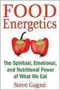 Food Energetics - by Steve Gagné | Fitness, Health, and Wellness | Scoop.it