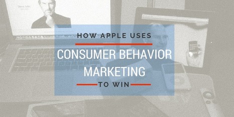 How Apple Uses Consumer Behavior Marketing to Win - Stephen Zoeller's Marketing Blog | People-based marketing | Scoop.it