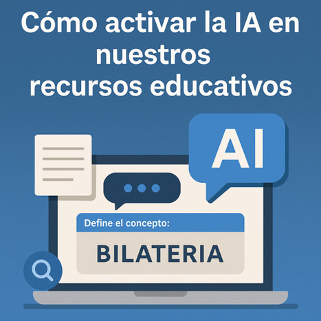 Cómo activar la IA en nuestros recursos educativos | TIC & Educación | Scoop.it