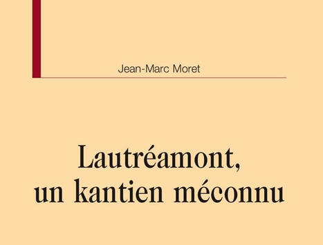 Jean-Marc Moret : Lautr&eacute;amont, un kantien m&eacute;connu | Les Livres de Philosophie | Scoop.it