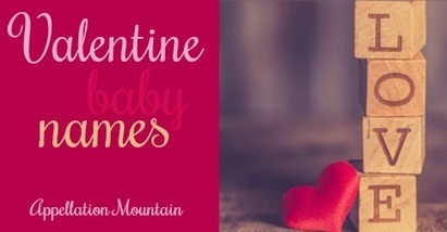 Valentine Baby Names: The Ultimate List of Lists - Appellation Mountain | Name News | Scoop.it