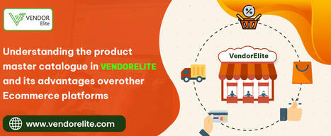 Understanding the Product Master Catalogue in VendorElite | Multi-Channel Integrative Platform for eCommerce | Scoop.it