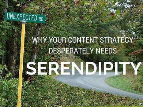 Why Your Content Strategy Desperately Needs Serendipity | Language and Mind | Scoop.it