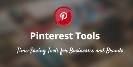 21 Time-Saving Pinterest Tools for Business and Marketers | Public Relations & Social Marketing Insight | Scoop.it