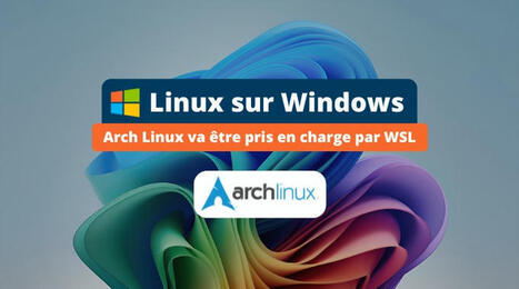 Arch Linux sur Windows : c'est pour bientôt avec WSL ! | Veille #Cybersécurité #DCIT Conseil | Scoop.it