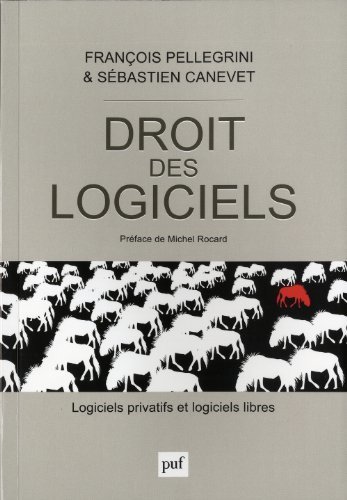 Livre : "Droit des logiciels. Logiciels privatifs et logiciels libres" de François Pellegrini et Sébastien Canevet | Libre de faire, Faire Libre | Scoop.it