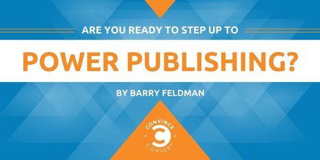 Are You Ready to Step Up to Power Publishing? | Public Relations & Social Marketing Insight | Scoop.it