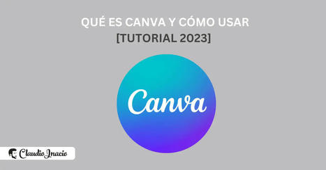 Cómo usar Canva y qué es: Trucos [TUTORIAL 2023] | Education 2.0 & 3.0 | Scoop.it