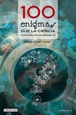 100 enigmas que la ciencia (todav&iacute;a) no ha resuelto (Daniel Closa) | Cosas que interesan...a cualquier edad. | Scoop.it