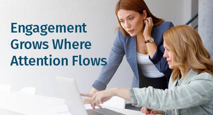 Engagement Grows Where Attention Flows | Blogpost | Management - Leadership | Scoop.it
