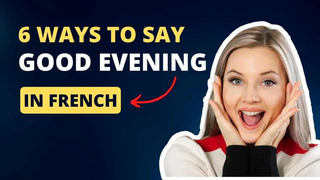 6-ways-to-say-good-evening-in-french-how-to-c