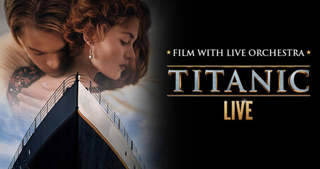 Titanic Live (Film with Live Orchestra) coming to  Glasgow | Soundtrack | Scoop.it