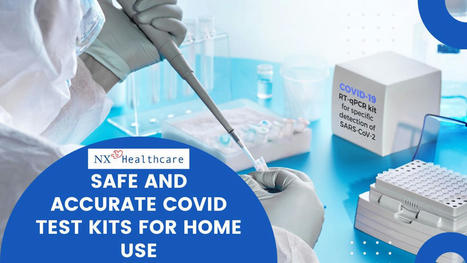 Get Accurate & Reliable COVID Test Kits | NX Healthcare | Scoop.it