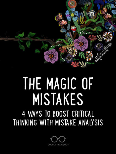 The Magic of Mistakes: 4 Ways to Boost Critical Thinking with Mistake Analysis - Colin Seale - Cult of Pedagogy | gpmt | Scoop.it