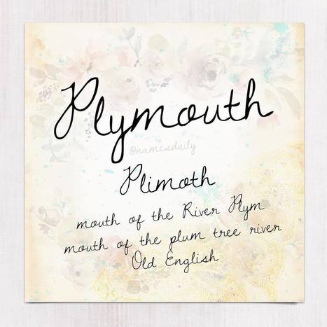 Plymouth by Alexia Mae | Names Daily • Nov 27, 2016 at 4:20pm UTC | Name News | Scoop.it