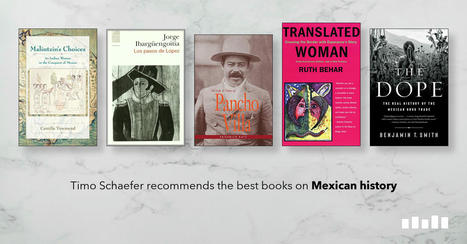 The Best Books on Mexican history - Five Books Expert Recommendations | Writers & Books | Scoop.it