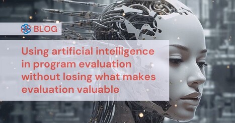 Usando la Inteligencia Artificial en la Evaluaci&oacute;n de Pol&iacute;ticas P&uacute;blicas sin perder lo que hace valiosa a la Evaluaci&oacute;n | Evaluaci&oacute;n de Pol&iacute;ticas P&uacute;blicas - Portal de actualidad y noticias | Scoop.it