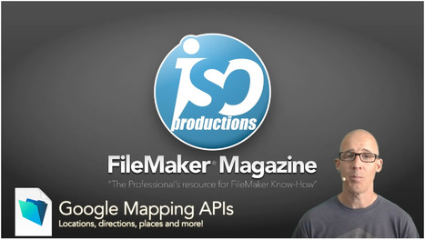 Google Maps APIs and FileMaker | ISO FileMaker Magazine | Learning Claris FileMaker | Scoop.it