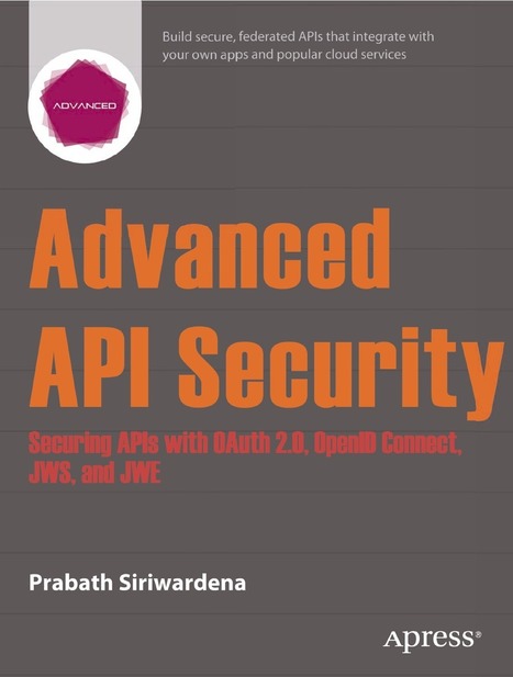 F a c i l e L o g i n: [Book] Advanced API Security: Securing APIs with OAuth 2.0, OpenID Connect, JWS, and JWE | nodeJS and Web APIs | Scoop.it