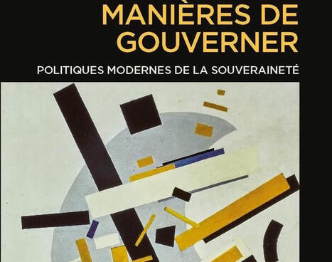 Luc Foisneau : Manières de gouverner. Politiques modernes de la souveraineté | Les Livres de Philosophie | Scoop.it