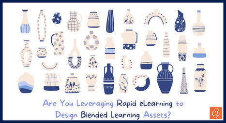Rapid eLearning: How It Helps to Design Blended Learning Assets Rapidly | blended learning | Scoop.it
