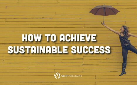 How to achieve sustainable success | 212 Careers | Scoop.it