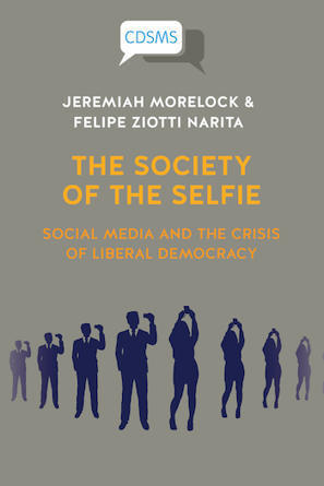 LIBRO GRATUITO: Morelock, J., y Narita, F. (2021). The Society of the Selfie Social Media and the Crisis of Liberal Democracy. @UniWestminster | Pedalogica: educación y TIC | Scoop.it