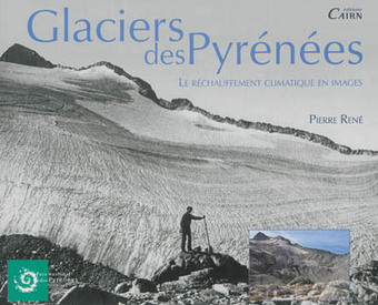 Pierre René, Glaciers des Pyrénées. Le réchauffement climatique en images | Vallées d'Aure & Louron - Pyrénées | Scoop.it