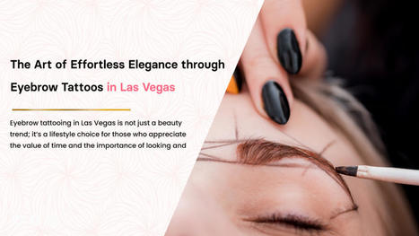 The Art of Effortless Elegance through Eyebrow Tattoos in LV | Eyebrows R US | Scoop.it