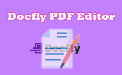 How to Edit a PDF with DocFly PDF Editor and the Alternative | SwifDoo PDF | Scoop.it