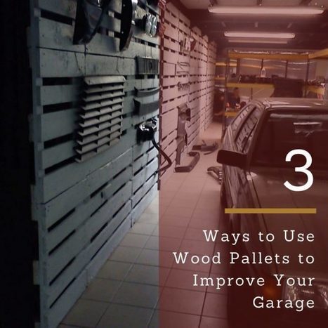 3 Ways to Use Wood Pallets to Improve Your Garage | 1001 Pallets ideas ! | Scoop.it
