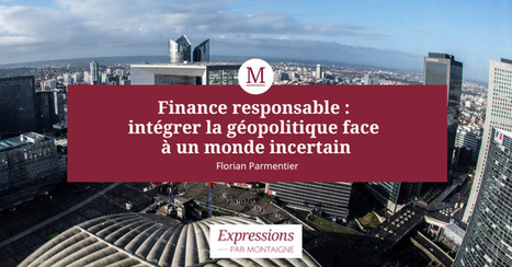 STRATEGIES : Finance responsable, intégrer la géopolitique face à un monde incertain | STRATEGIES | Scoop.it