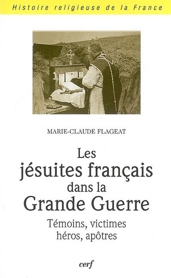 Les jésuites français dans la Grande Guerre, Marie-Claude Flageat, Livres, LaProcure.com | Autour du Centenaire 14-18 | Scoop.it