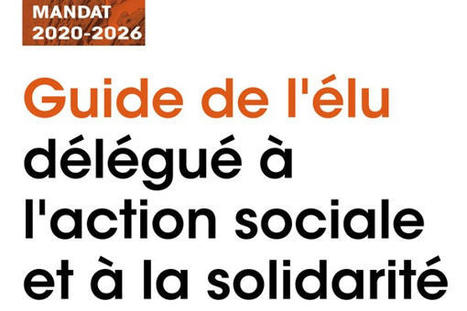 Guide de l'élu délégué à l'action sociale et à la solidarité | Veille juridique du CDG13 | Scoop.it