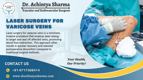 A guide to preparing for varicose vein laser surgery | Dr. Achintya Sharma - Vascular and Endovascular Surgeon | Scoop.it