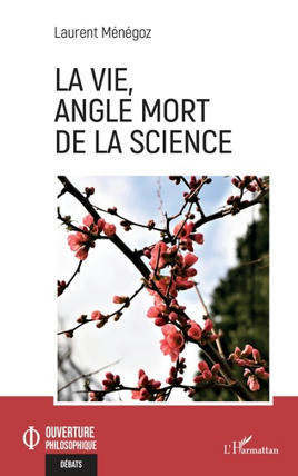 Laurent Ménégoz : La Vie, angle mort de la science | Variétés entomologiques | Scoop.it