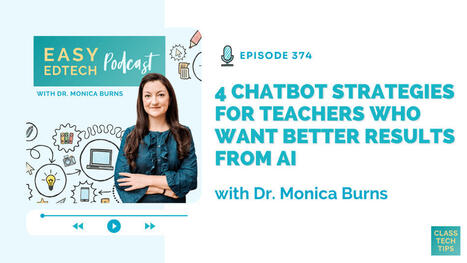 4 Chatbot Strategies for Teachers Who Want Better Results from AI | Educational Technology News | Scoop.it