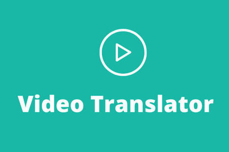 5 meilleurs traducteurs vidéo pour traduire une vidéo | APPRENDRE À L'ÈRE NUMÉRIQUE | Scoop.it
