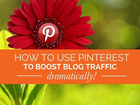 How to Use Pinterest to Boost Blog Traffic Dramatically | Public Relations & Social Marketing Insight | Scoop.it
