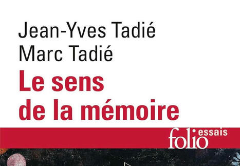 Marc Tadié et Jean-Yves Tadié : Le sens de la mémoire (nouvelle édition augmentée) | Les Livres de Philosophie | Scoop.it